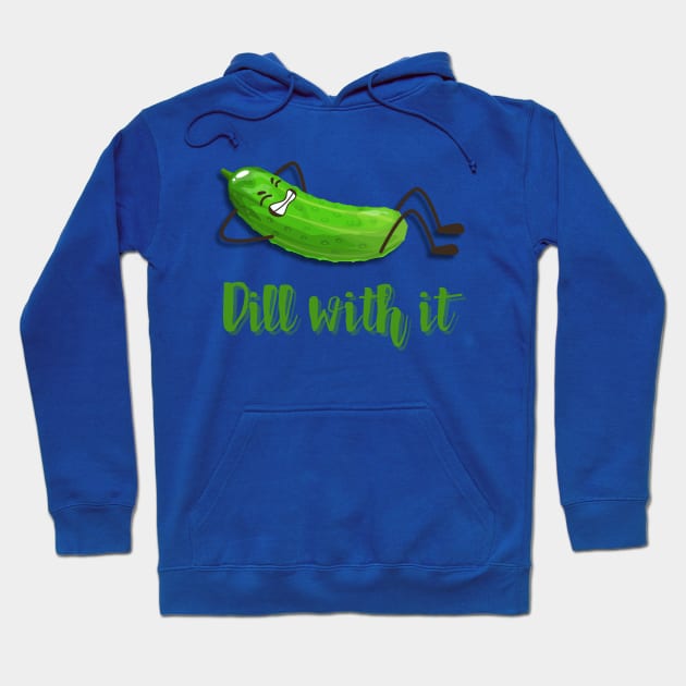 Dill With It Hoodie by KayBee Gift Shop